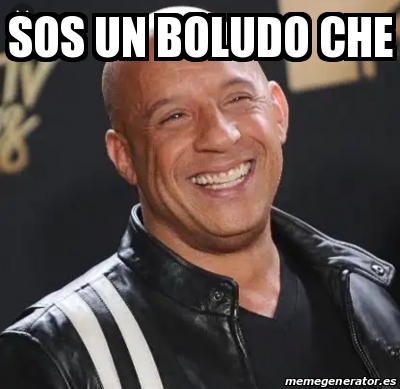 Meme Personalizado Sos Un Boludo Che