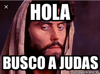 Meme Personalizado Hola Busco A Judas