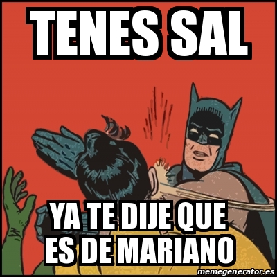 Meme Batman Slaps Robin Tenes Sal Ya Te Dije Que Es De Mariano