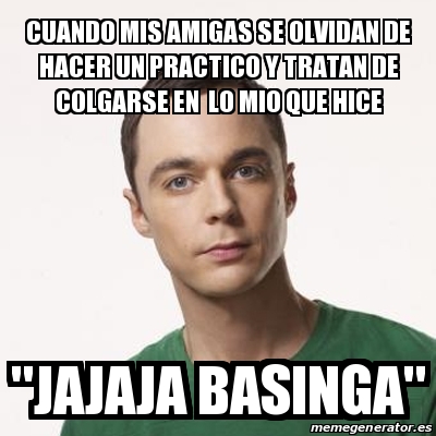 Meme Sheldon Cooper Cuando Mis Amigas Se Olvidan De Hacer Un Practico