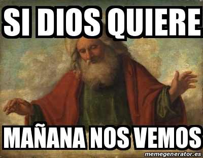 Meme Personalizado Si Dios quiere maÃana nos vemos 30857520