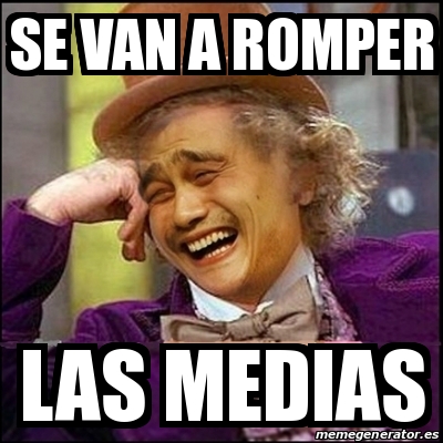 Meme Yao Wonka Se Van A Romper Las Medias 30864221