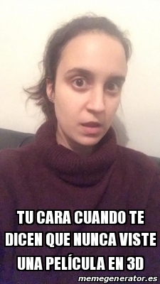 Meme Personalizado Tu cara cuando te dicen que nunca viste una pelÃ