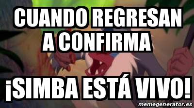 Meme Personalizado Cuando Regresan A Confirma 30887394