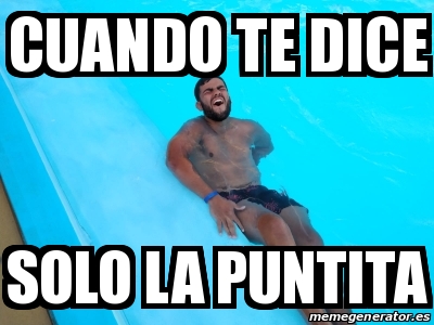 Meme Personalizado Cuando Te Dice Solo La Puntita