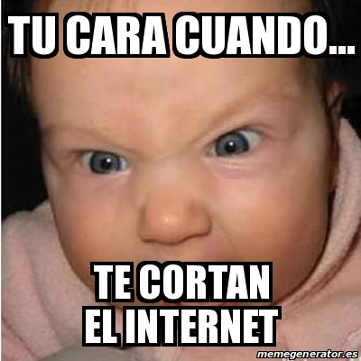 Meme Bebe Furioso Tu Cara Cuando Te Cortan El Internet 30910552