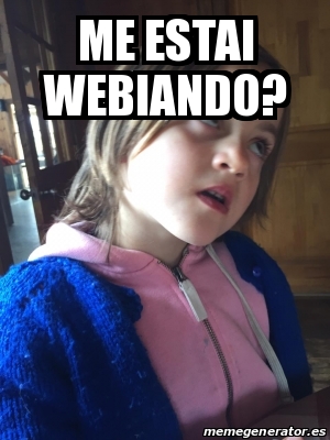 Meme Personalizado Me Estai Webiando