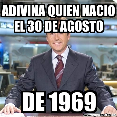 Meme Matias Prats Adivina Quien Nacio El 30 De Agosto De 1969 30932036