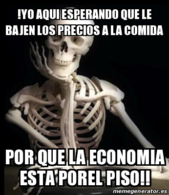 Meme Personalizado Yo Aqui Esperando Que Le Bajen Los Precios A La