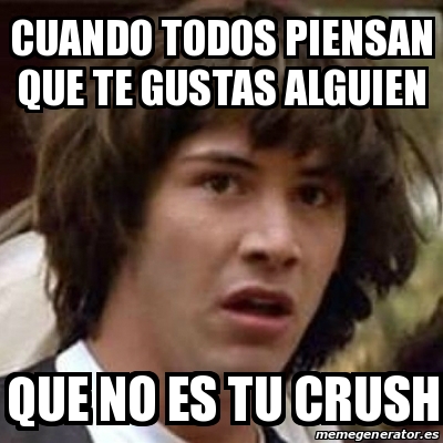 Meme Keanu Reeves Cuando Todos Piensan Que Te Gustas Alguien Que No