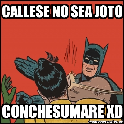 Meme Batman Slaps Robin Callese No Sea Joto Conchesumare Xd