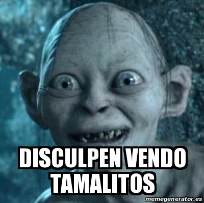 Meme Personalizado Disculpen Vendo Tamalitos