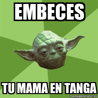 Meme Yoda Embeces Tu Mama En Tanga 31012261