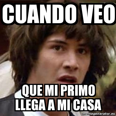 Meme Keanu Reeves Cuando Veo Que Mi Primo Llega A Mi Casa 31107945