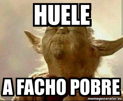 Meme Personalizado Huele A Facho Pobre