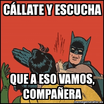 Meme Batman Slaps Robin C Llate Y Escucha Que A Eso Vamos Compa Era