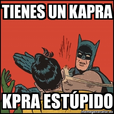 Meme Batman slaps Robin Tienes un kapra Kpra estÃºpido 31134276