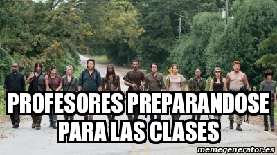 Meme Personalizado Profesores Preparandose Para Las Clases 31147958