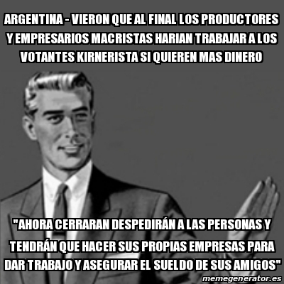 Meme Correction Guy Argentina Vieron Que Al Final Los Productores Y