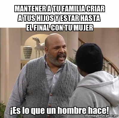 Meme Personalizado Mantener A Tu Familia Criar A Tus Hijos Y Estar