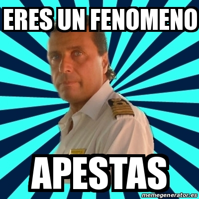 Meme Francesco Schettino Eres Un Fenomeno Apestas