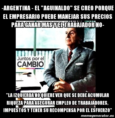 Meme Personalizado Argentina El Aguinaldo Se Creo Porque El