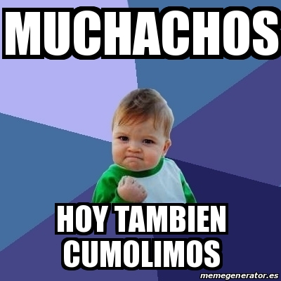 Meme Bebe Exitoso Muchachos Hoy Tambien Cumolimos