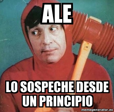 Meme Personalizado Ale Lo Sospeche Desde Un Principio 31194449