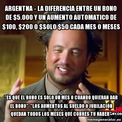 Meme Ancient Aliens Argentna La Diferencia Entre Un Bono De