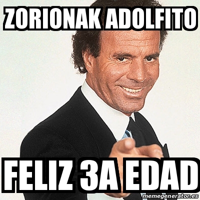 Meme Julio Iglesias Zorionak Adolfito Feliz 3a Edad 31203508