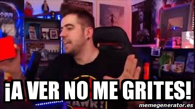 Meme Personalizado ÂA VER NO ME GRITES 31206128