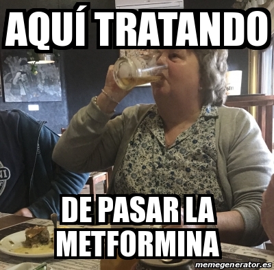 Meme Personalizado Aqu Tratando De Pasar La Metformina