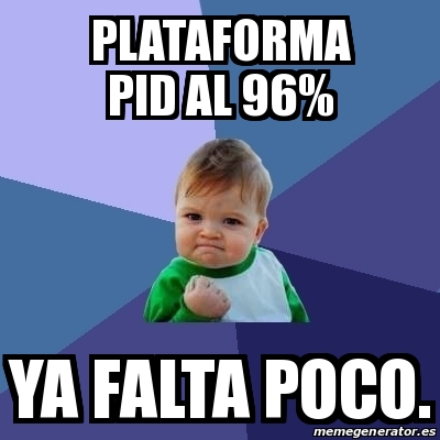 Meme Bebe Exitoso Plataforma PID Al 96 Ya Falta Poco 31220874