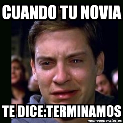 Meme Crying Peter Parker Cuando Tu Novia Te Dice Terminamos 31226710