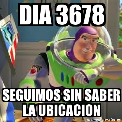 Meme Personalizado Dia Seguimos Sin Saber La Ubicacion