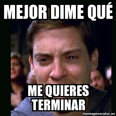 Meme Crying Peter Parker Mejor Dime Qu Me Quieres Terminar