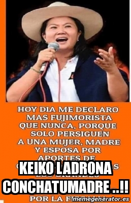 Meme Personalizado Keiko Ladrona Conchatumadre