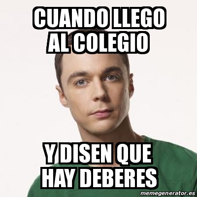 Meme Sheldon Cooper Cuando Llego Al Colegio Y Disen Que Hay Deberes