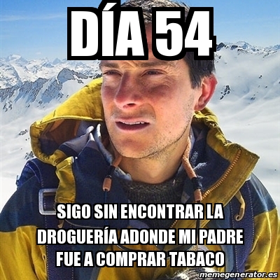 Meme Bear Grylls D A Sigo Sin Encontrar La Droguer A Adonde Mi