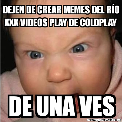 Meme Bebe furioso Dejen de crear memes del RÃo XXX videos play de