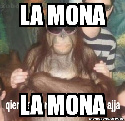 Meme Personalizado La Mona La Mona