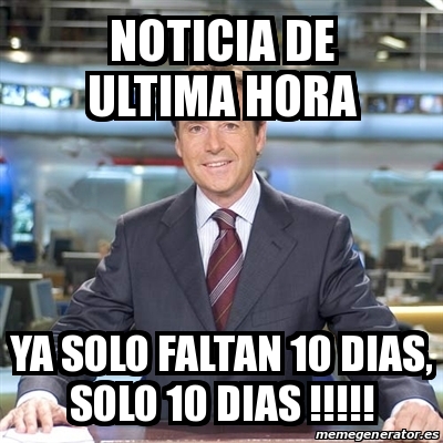 Meme Matias Prats Noticia De Ultima Hora Ya Solo Faltan Dias Solo