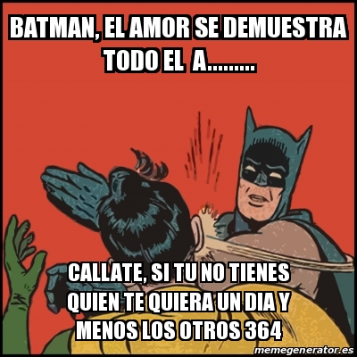 Meme Batman Slaps Robin Batman El Amor Se Demuestra Todo El A