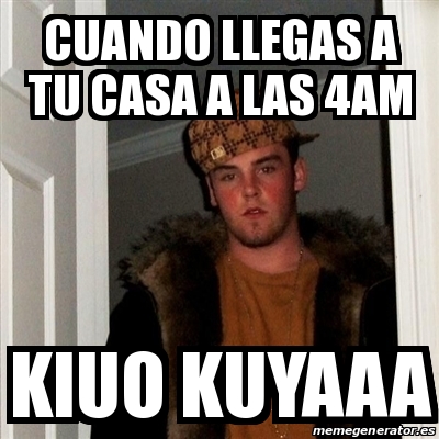 Meme Scumbag Steve Cuando Llegas A Tu Casa A Las Am Kiuo Kuyaaa