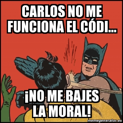 Meme Batman Slaps Robin Carlos No Me Funciona El C Di No Me