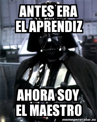 Meme Personalizado Antes Era El Aprendiz Ahora Soy El Maestro 31365498