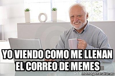 Meme Personalizado Yo Viendo Como Me Llenan El Correo De Memes