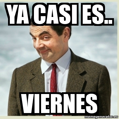 Meme Mr Bean Ya Casi Es Viernes