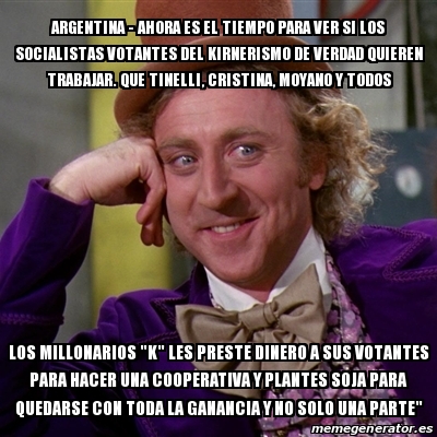 Meme Willy Wonka Argentina Ahora Es El Tiempo Para Ver Si Los