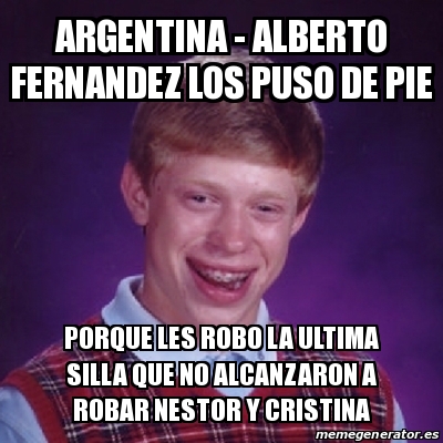 Meme Bad Luck Brian ARGENTINA Alberto Fernandez Los Puso DE PIE